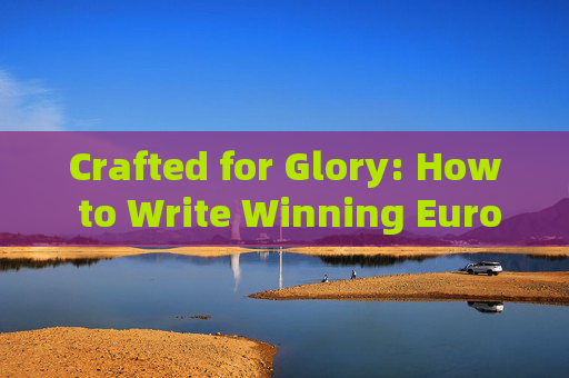 Crafted for Glory: How to Write Winning Euro Champion Slogans in English Crafted for Glory: How to Write Winning Euro Champion Slogans in English
